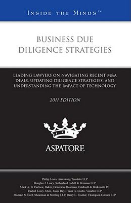 Business Due Diligence Strategies, 2011 Ed Leading Lawyers on Navigating Recent M&amp;A Deals, Updating Diligence Strategies, and Understanding the Impact of Technology (Inside the Minds)  2011 9780314276728 Front Cover