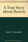 True Story about Button N/A 9780533079728 Front Cover