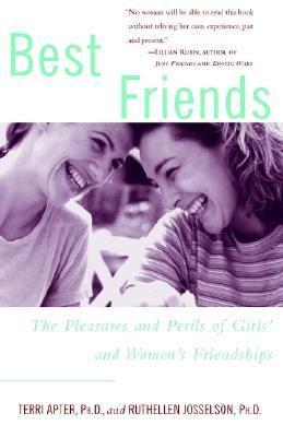 Best Friends The Pleasures and Perils of Girls' and Women's Friendships Reprint  9780609804728 Front Cover