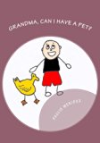 Grandma, Can I Have a Pet?  N/A 9780615744728 Front Cover