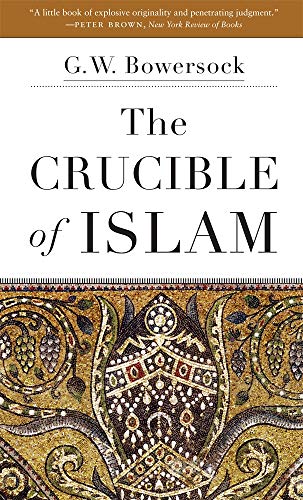 The Crucible of Islam:   2019 9780674237728 Front Cover