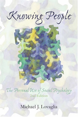 Knowing People The Personal Use of Social Psychology 2nd 2006 (Revised) 9780742547728 Front Cover
