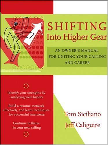 Shifting into Higher Gear An Owner's Manual for Uniting Your Calling and Career  2005 9780787973728 Front Cover