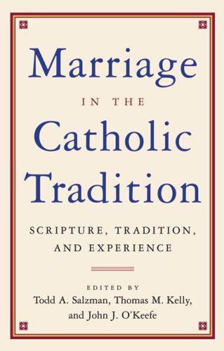 Marriage and the Catholic Tradition Scripture, Tradition, and Experience  2004 9780824522728 Front Cover