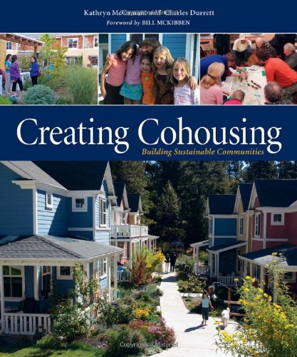 Creating Cohousing Building Sustainable Communities  2011 9780865716728 Front Cover