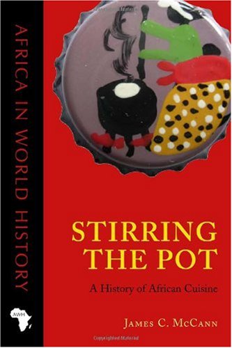 Stirring the Pot A History of African Cuisine  2009 9780896802728 Front Cover