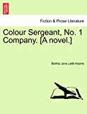 Colour Sergeant, No 1 Company [A Novel ] N/A 9781241407728 Front Cover