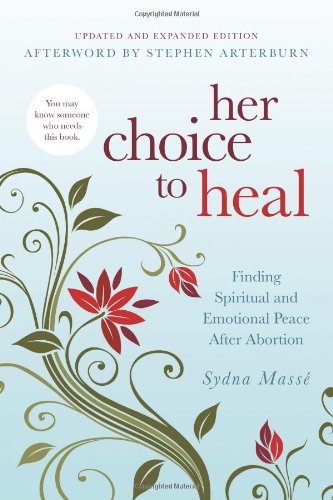 Her Choice to Heal Finding Spiritual and Emotional Peace after Abortion N/A 9781434768728 Front Cover