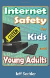 Internet Safety for Kids and Young Adults  N/A 9781481115728 Front Cover