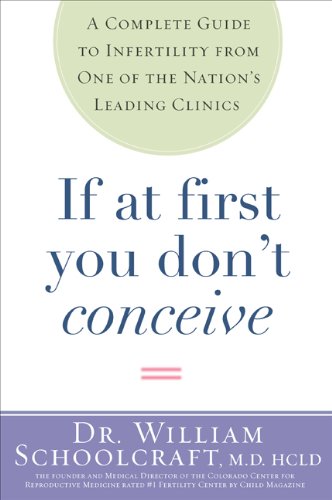 If at First You Don't Conceive A Complete Guide to Infertility from One of the Nation's Leading Clinics  2010 9781605294728 Front Cover