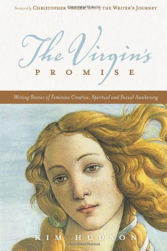 Virgin's Promise Writing Stories of Feminine Creative, Spiritual, and Sexual Awakening  2010 9781932907728 Front Cover
