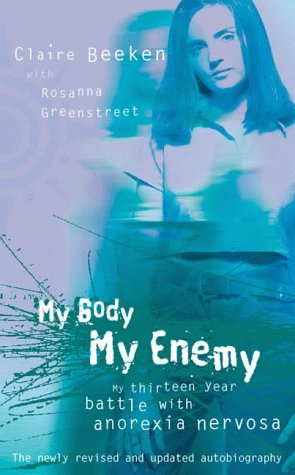 My Body, My Enemy My Thirteen Year Battle with Anorexia Nervosa 2nd 2000 9780007100729 Front Cover