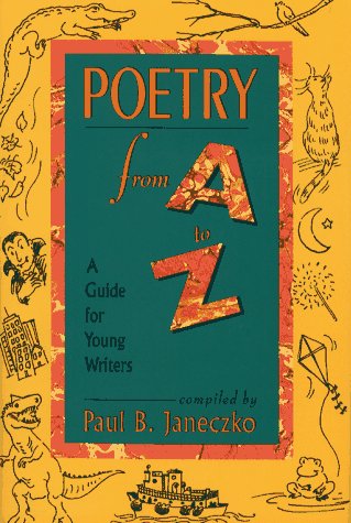 Poetry from A to Z A Guide for Young Writers  1994 9780027476729 Front Cover