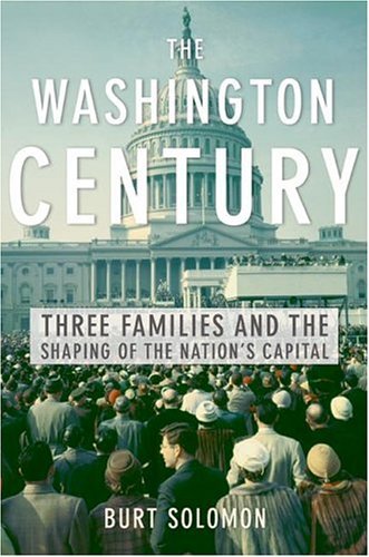 Washington Century Three Families and the Shaping of the Nation's Capital  2004 9780066213729 Front Cover