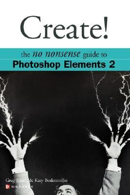 Create! The No Nonsense Guide to Photoshop Elements 2 N/A 9780072252729 Front Cover