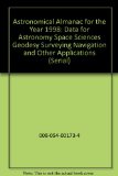 Astronomical Almanac for the Year 1998 : Data for Astronomy, Space Sciences, Geodesy, Surveying, Navigation and Other Applications N/A 9780160490729 Front Cover