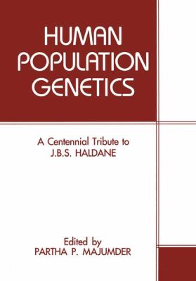 Human Population Genetics A Centennial Tribute to J. B. S. Haldane  1993 9780306445729 Front Cover