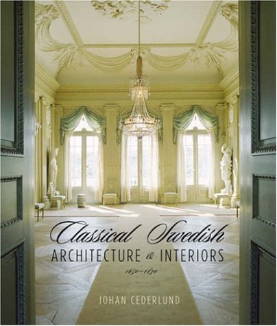Classical Swedish Architecture and Interiors 1650 To 1830   2006 9780393731729 Front Cover