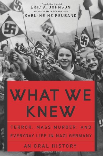 What We Knew Terror, Mass Murder, and Everyday Life in Nazi Germany N/A 9780465085729 Front Cover