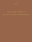 The Complete Book of Furniture Repair and Refinishing N/A 9780720603729 Front Cover