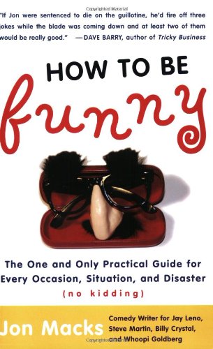 How to Be Funny The One and Only Practical Guide for Every Occasion, Situation, and Disaster (no Kidding)  2003 9780743204729 Front Cover