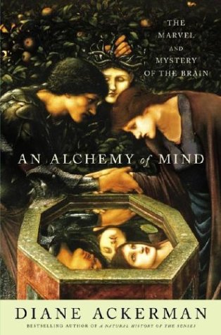 Alchemy of Mind The Marvel and Mystery of the Brain  2004 9780743246729 Front Cover