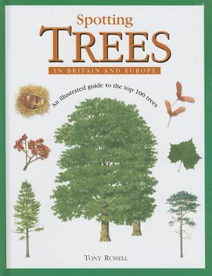Spotting Trees in Britain and Eur : An Illustrated Guide to the Top 100 Trees  2004 9780754813729 Front Cover