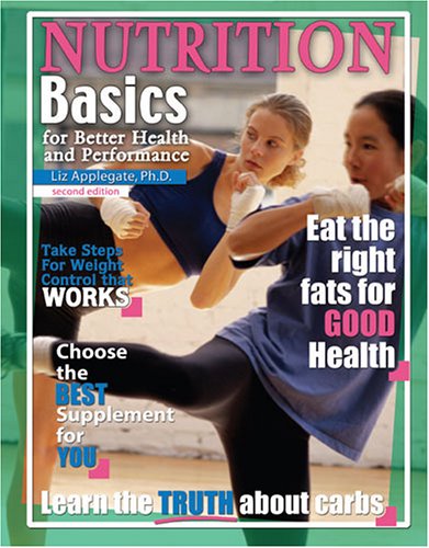 Nutrition Basics for Better Health and Performance 2nd 2006 (Revised) 9780757528729 Front Cover