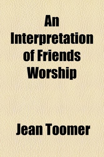Interpretation of Friends Worship  2010 9781153783729 Front Cover