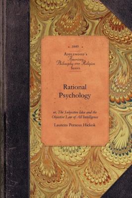 Rational Psychology Or, the Subjective Idea and the Objective Law of All Intelligence N/A 9781429019729 Front Cover