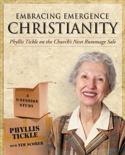 Embracing Emergence Christianity: Phyllis Tickle on the Church's Next Rummage Sale  2011 9781606740729 Front Cover