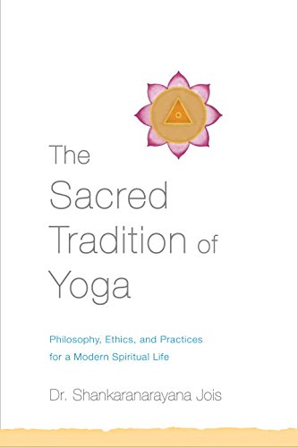 Sacred Tradition of Yoga Philosophy, Ethics, and Practices for a Modern Spiritual Life  2015 9781611801729 Front Cover
