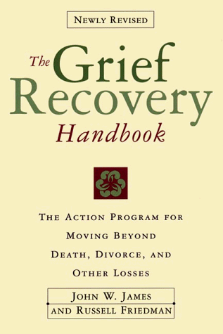 Grief Recovery Handbook, The (Revised) A Program for Moving Beyond Death, Divorce, and Other Devastating Losses  1998 (Revised) 9780060952730 Front Cover