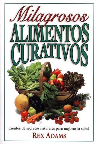 Milagrosos Alimentos Curativos  1999 9780139210730 Front Cover