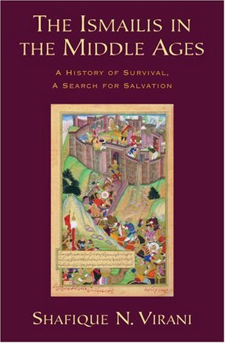Ismailis in the Middle Ages A History of Survival, a Search for Salvation  2007 9780195311730 Front Cover