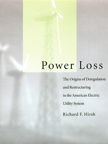 Power Loss The Origins of Deregulation and Restructuring in the American Electric Utility System  1999 9780262082730 Front Cover