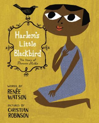 Harlem's Little Blackbird The Story of Florence Mills  2012 9780375869730 Front Cover