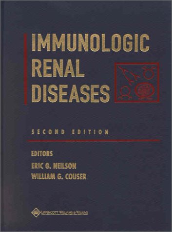 Immunologic Renal Diseases  2nd 2001 (Revised) 9780781727730 Front Cover