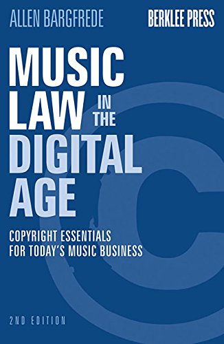 Music Law in the Digital Age Copyright Essentials for Today's Music Business 2nd 2017 (Revised) 9780876391730 Front Cover