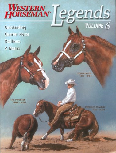 Legends - Volume 6 Outstanding Quarter Horse Stallions &amp; Mares N/A 9780911647730 Front Cover