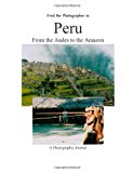 Peru from the Andes to the Amazon  N/A 9781478266730 Front Cover