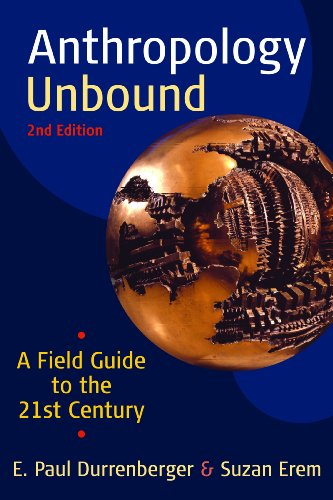 Anthropology Unbound A Field Guide to the 21st Century 2nd 2010 (Guide (Instructor's)) 9781594517730 Front Cover