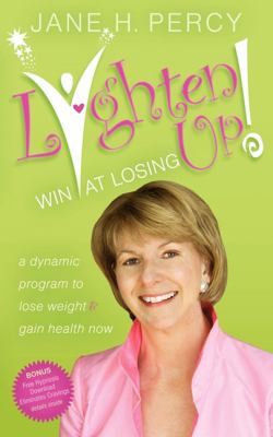 Lighten up: Win at Losing A Dynamic Program to Lose Weight and Gain Health Now N/A 9781600377730 Front Cover
