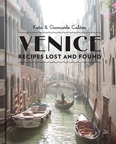 Venice: Recipes Lost and Found Recipes Lost and Found  2014 9781742707730 Front Cover