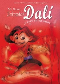 Me llamo Salvador Dali y vivo en un sueno/ My Name is Salvador Dali and I Live In a Dream:  2008 9788493572730 Front Cover