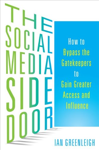 Social Media Side Door: How to Bypass the Gatekeepers to Gain Greater Access and Influence   2014 9780071816731 Front Cover