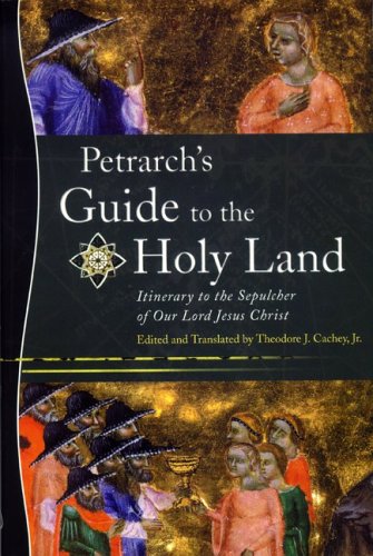 Petrarch's Guide to the Holy Land Itinerary to the Sepulcher of Our Lord Jesus Christ  2002 (Facsimile) 9780268038731 Front Cover