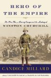 Hero of the Empire The Boer War, a Daring Escape, and the Making of Winston Churchill  2016 9780385535731 Front Cover