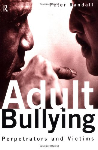 Adult Bullying Perpetrators and Victims  1996 9780415126731 Front Cover