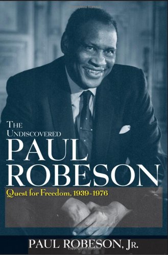 Undiscovered Paul Robeson Quest for Freedom, 1939 - 1976  2010 9780471409731 Front Cover